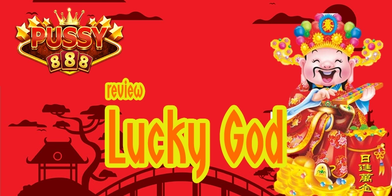 รีวิวเกม Lucky God จาก Pussy888